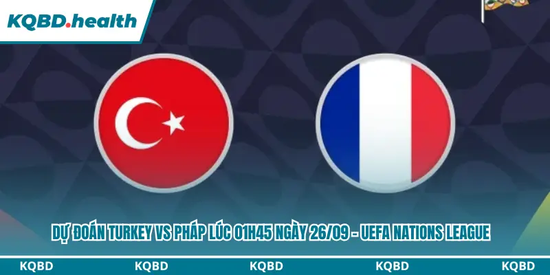 Dự đoán Turkey vs Pháp