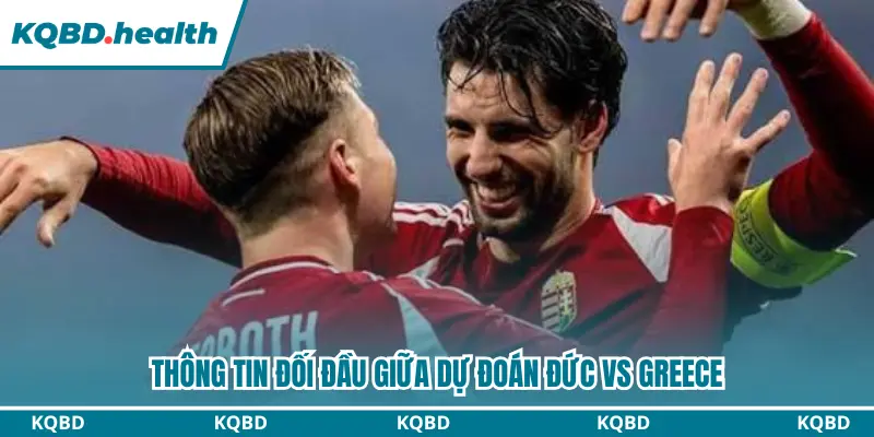 Dự Đoán Đức Vs Greece lúc 01h45 ngày 28/09 - UEFA Nations League 2 Lịch sử đối đầu giữa Đức vs Greece đầy duyên nợ