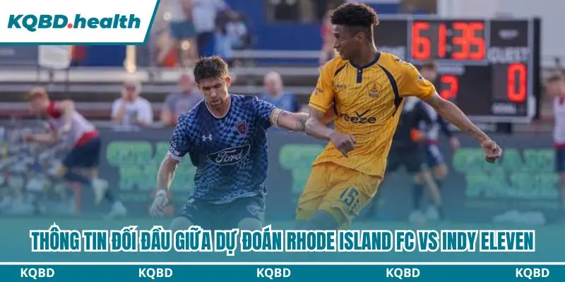 Dự Đoán Rhode Island FC Vs Indy Eleven lúc 06h30 ngày 01/10 - USL Championship 2 Thông tin lịch sử đối đầu gần đây của 2 đội