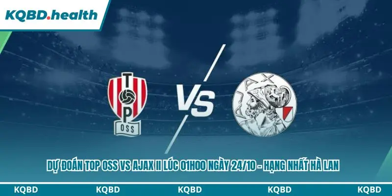 Dự đoán TOP Oss vs Ajax II