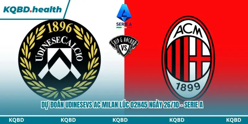 Dự đoán Udinese vs AC Milan