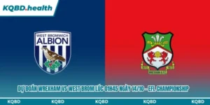 Dự đoán Wrexham vs West Brom