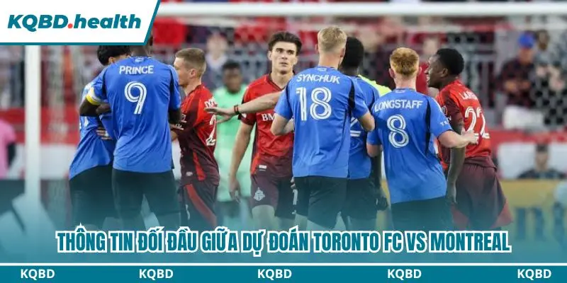 Dự Đoán Toronto FC Vs Montreal lúc 00h00 ngày 11/10 - MLS 2 Thống kê chi tiết đối đầu gần đây giữa Toronto FC và Montreal
